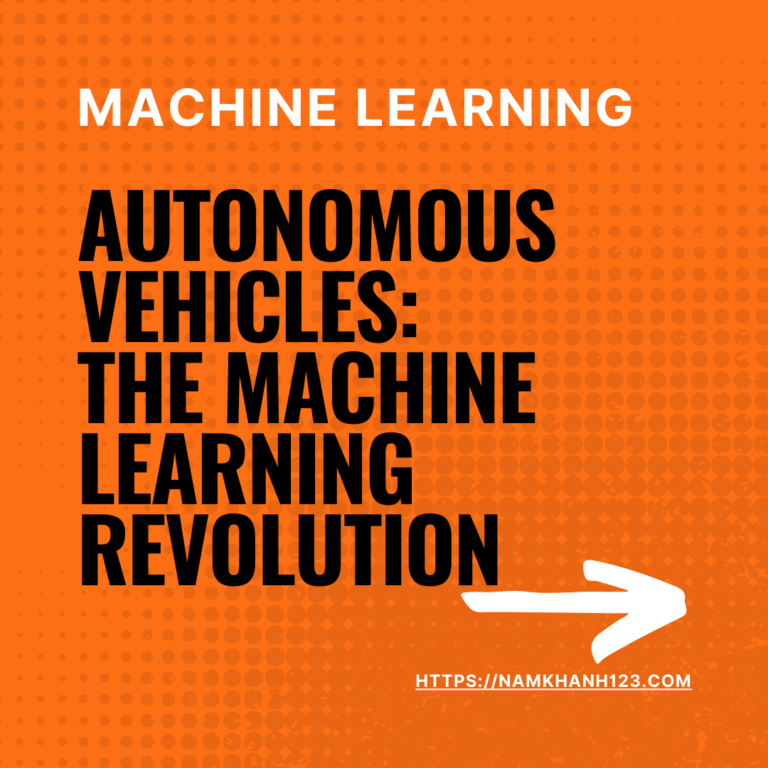 Autonomous Vehicles: The Machine Learning Revolution