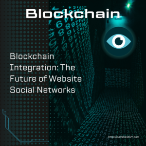 Blockchain Integration: The Future of Website Social Networks